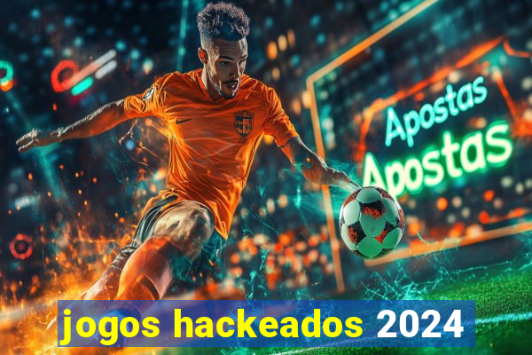 jogos hackeados 2024